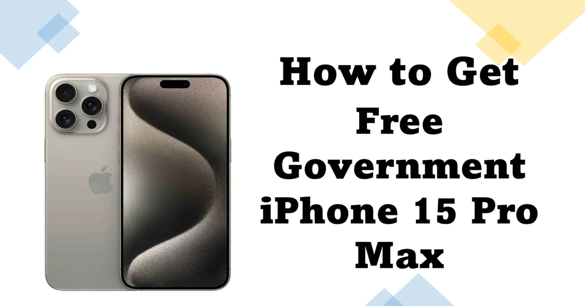 How to Get Free Government iPhone 15 Pro Max