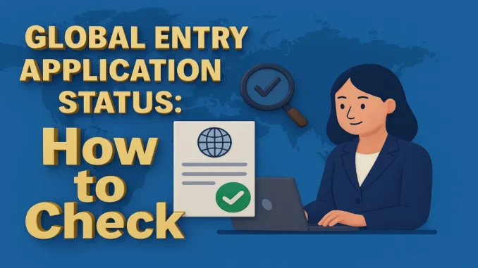 Global Entry Application Status Global Entry Application Status