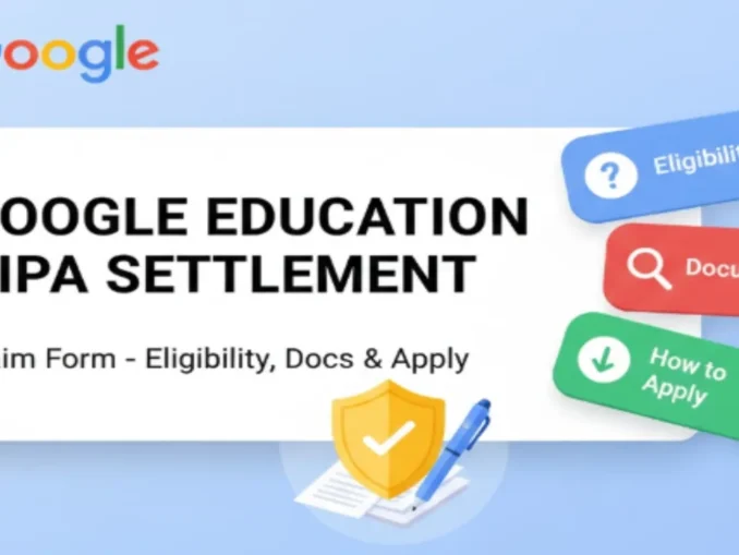 Google Education BIPA Settlement Claim Form – Eligibility, Documents, and How to Apply Google Education BIPA Settlement Claim Form