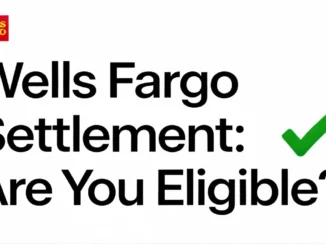 Wells Fargo Settlement Eligibility Payment
